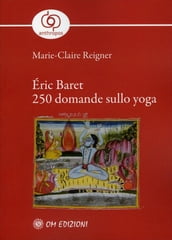 Éric Baret 250 Domande sullo Yoga