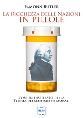 La ricchezza delle nazioni in pillole, con un distillato della Teoria dei sentimenti morali