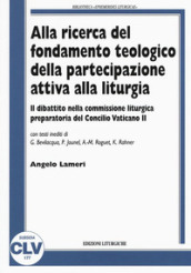 Alla ricerca del fondamento teologico della partecipazione attiva alla liturgia. Il dibattito nella commissione liturgica preparatoria del Concilio Vaticano II