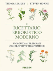 Il ricettario erboristico moderno. Una guida ai preparati con proprietà terapeutiche