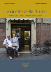 Le ricette della Bruna. Ermes: una storia d amore e trattoria