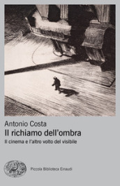 Il richiamo dell ombra. Il cinema e l altro volto del visibile