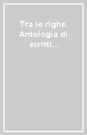 Tra le righe. Antologia di scritti de «Il Pensiero»