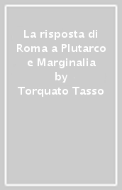 La risposta di Roma a Plutarco e Marginalia