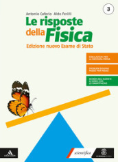 Le risposte della fisica. Edizione nuovo esame stato 3 + fascicolo fisica 3. Per i Licei e gli Ist. magistrali. Con e-book. Con espansione online. Vol. 1