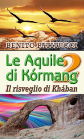 Il risveglio di Khában. Le aquile di Kórmang. Vol. 2