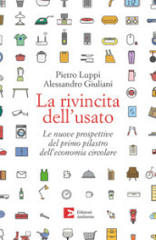 La rivincita dell usato. Le nuove prospettive del primo pilastro dell economia circolare