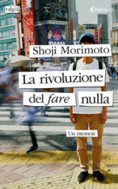 La rivoluzione del fare nulla. Un memoir