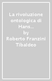 La rivoluzione ontologica di Hans Jonas. Uno studio sulla genesi e il significato di «Organismo e libertà»