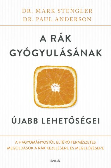 A rák gyógyulásának újabb lehetségei - Mark Stengler - Paul Anderson