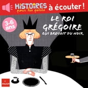 Le roi Grégoire qui broyait du noir