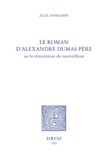 Le roman d'Alexandre Dumas père ou la réinvention du merveilleux - Julie Anselmini