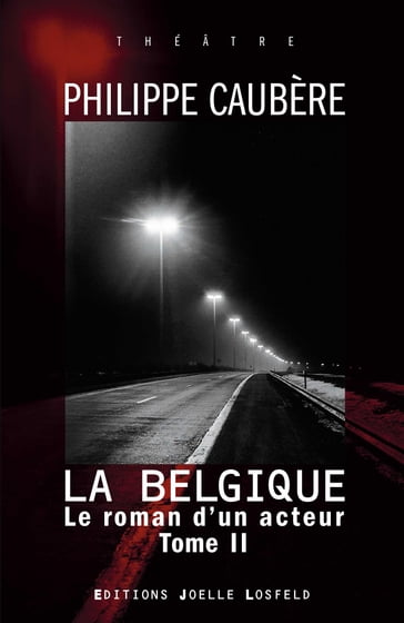Le roman d'un acteur (Tome 2) - La Belgique - Philippe CAUBÈRE