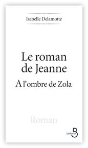 Le roman de Jeanne à l ombre de Zola