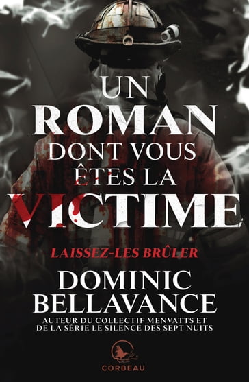 Un roman dont vous êtes la victime - Laissez-les brûler - Dominic Bellavance