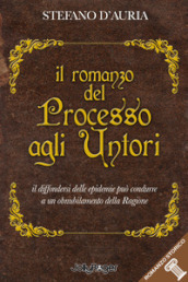 Il romanzo del processo agli untori. Il diffondersi delle epidemie può condurre a un obnubilamento della ragione