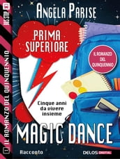 Il romanzo del quinquennio - Prima superiore - Magic dance