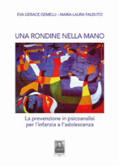 Una rondine nella mano. La prevenzione in psicoanalisi per l infanzia e l adolescenza