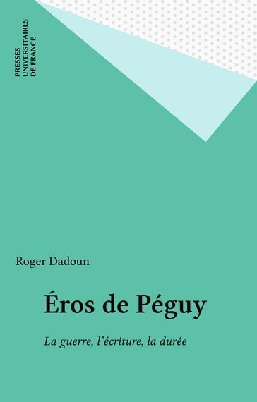 Éros de Péguy - Roger Dadoun