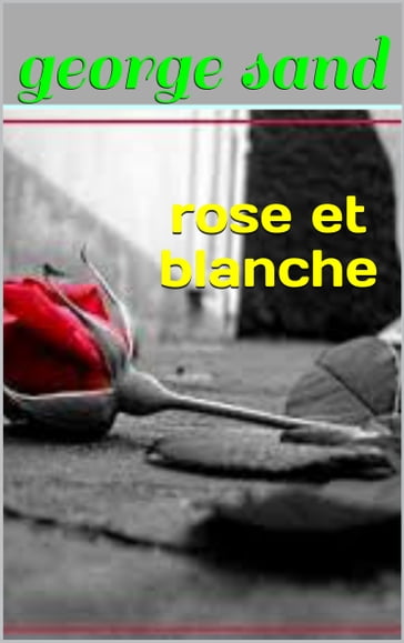 rose et blanche - George Sand