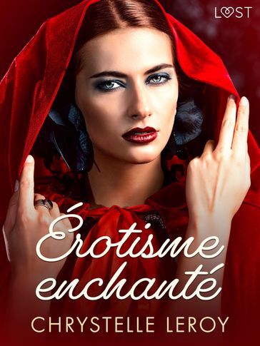 Érotisme enchanté- Une nouvelle érotique - Chrystelle Leroy