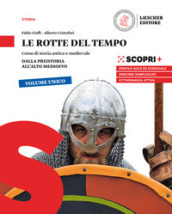 Le rotte del tempo. Corso di storia antica e medievale. Dalla preistoria all alto medioevo. Per il biennio delle Scuole superiori. Con e-book. Con espansione online