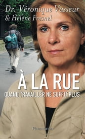 À la rue. Quand travailler ne suffit plus...