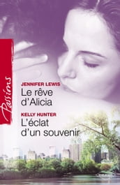 Le rêve d Alicia - L éclat d un souvenir (Harlequin Passions)