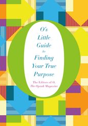 O s Little Guide to Finding Your True Purpose