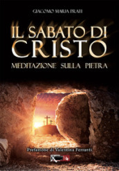 Il sabato di Cristo. Meditazione sulla pietra