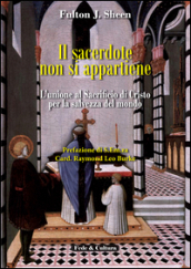 Il sacerdote non si appartiene. L unione al sacrificio di Cristo per la salvezza del mondo