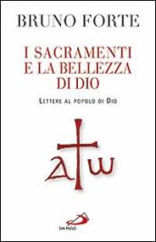 I sacramenti e la bellezza di Dio. Lettere al popolo di Dio