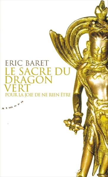 Le sacre du dragon vert - Pour la joie de ne rien être - Eric Baret