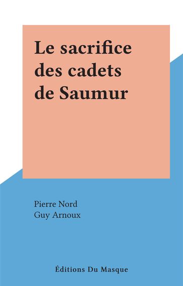 Le sacrifice des cadets de Saumur - Pierre Nord