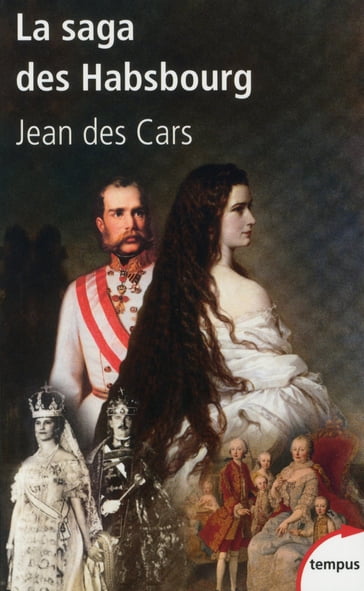 La saga des Habsbourg - Du Saint Empire à l'unioneuropéenne - Jean des Cars
