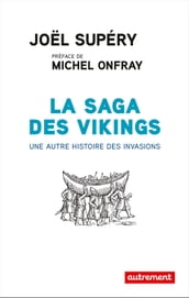 La saga des Vikings. Une autre histoire des invasions