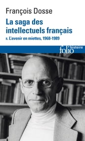 La saga des intellectuels français (Tome 2) - L avenir en miettes, 1968-1989