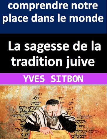 La sagesse de la tradition juive - YVES SITBON