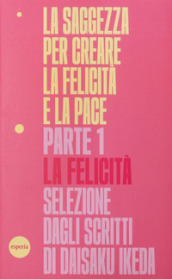 La saggezza per creare la felicità e la pace. 1: La felicità