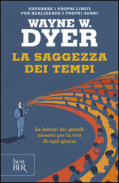 La saggezza dei tempi. Le verità eterne nella vita di ogni giorno