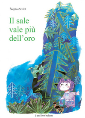 Il sale vale più dell oro. Ediz. illustrata