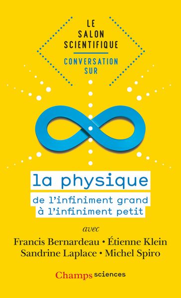 Le salon scientifique. Conversation sur la physique - Francis Bernardeau - Michel Spiro - Sandrine Laplace - Sylvestre HUET - Étienne Klein