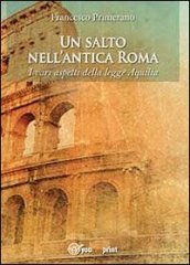 Un salto nell antica Roma. I vari aspetti della legge Aquilia