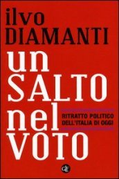 Un salto nel voto. Ritratto politico dell Italia di oggi