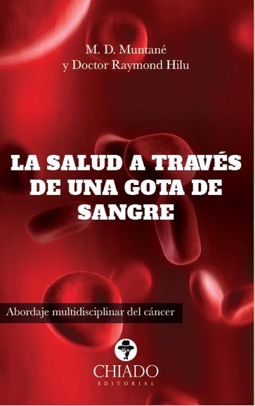 La salud a través de una gota de sangre. Abordaje multidisciplinar del cáncer - Mª Dolores Muntané Coca y Raimon Hilu Ibrahim
