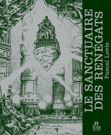 Le sanctuaire des Renégats, Chroniques des Regards perdus - Tome 2 - Pascal Lovis