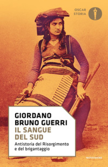 Il sangue del Sud. Antistoria del Risorgimento e del brigantaggio - Giordano Bruno Guerri