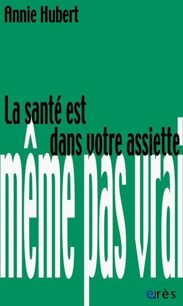 La santé est dans votre assiette - Annie Hubert