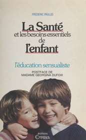 La santé et les besoins essentiels de l enfant : l éducation sensualiste