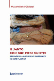 Il santo con due piedi sinistri. Appunti sulla genesi dei corpisanti in ceroplastica